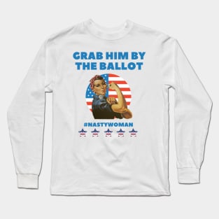 Grab him by the ballot - Im with her - Nasty Women Long Sleeve T-Shirt